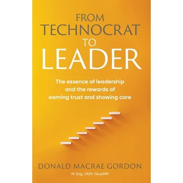 From Technocrat to Leader: The essence of leadership and the rewards of earning trust and showing care
