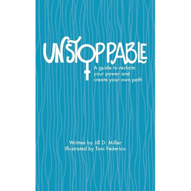 Unstoppable: A guide to reclaiming power and creating your own path