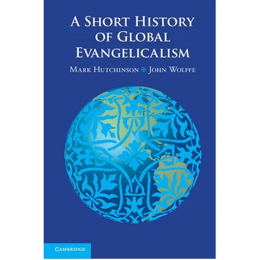A Short History of Global Evangelicalism