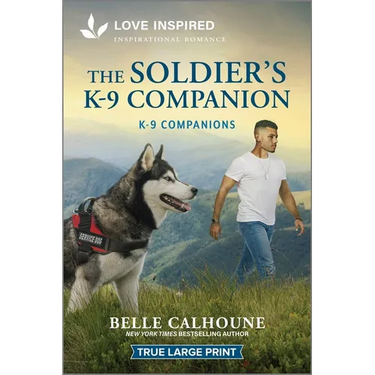 The Soldier's K-9 Companion: An Uplifting Inspirational Romance