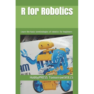 R for Robotics: Learn the basic terminologies of robotics for beginners