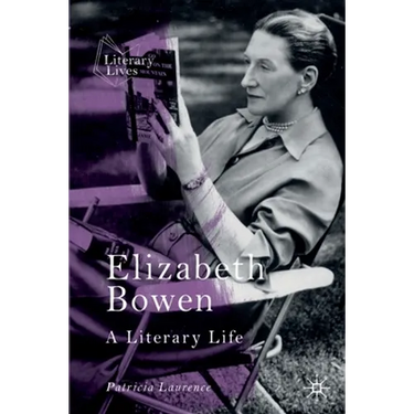 Elizabeth Bowen: A Literary Life