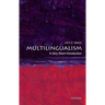 Multilingualism: A Very Short Introduction
