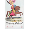 Thinking Medieval: An Introduction to the Study of the Middle Ages