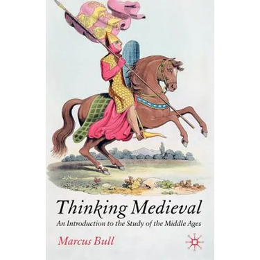 Thinking Medieval: An Introduction to the Study of the Middle Ages