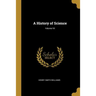 A History of Science; Volume VII