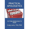 Practical Apologetics: Putting Knowledge to Work