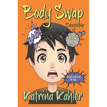 Books For Kids 9 - 12: BODY SWAP: Catastrophe!!!