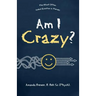 Am I Crazy?: The Most Often Asked Question in Therapy