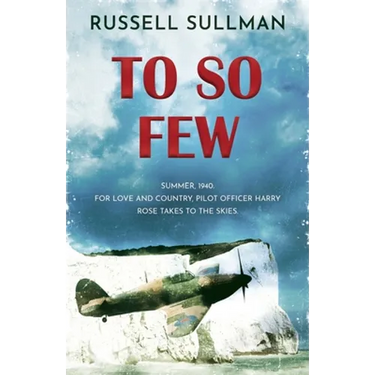To So Few: A Novel of the Battle of Britain