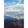 The One Year Life Recovery Prayer Devotional: Daily Encouragement from the Bible for Your Journey Toward Wholeness and Healing