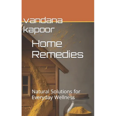 Home Remedies: Natural Solutions for Everyday Wellness