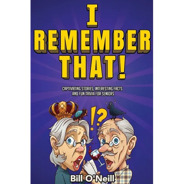 I Remember That!: Captivating Stories, Interesting Facts and Fun Trivia for Seniors