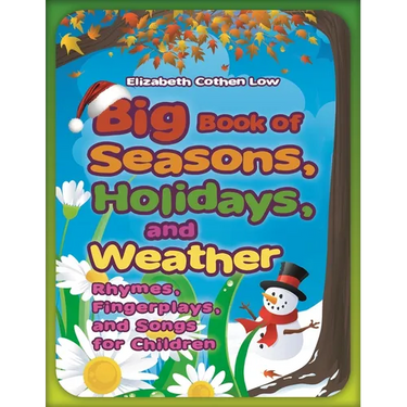 Big Book of Seasons, Holidays, and Weather: Rhymes, Fingerplays, and Songs for Children