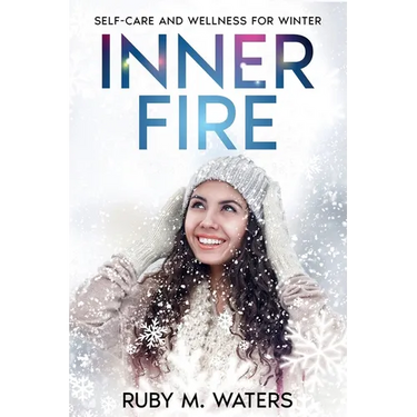 Inner Fire: Self-Care and Wellness for Winter