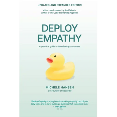 Deploy Empathy: A practical guide to interviewing customers (Updated and Expanded Edition)