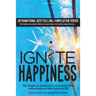Ignite Happiness: The Simple Yet Profound Joy that Comes from Welcoming Bliss into Your Life
