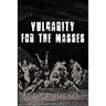 Vulgarity for the Masses
