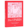 Do It in Paris: An Insiders Guide to 450 Places to Visit, Sites to See, and Things to Do