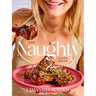 The Naughty Cookbook: Decadent Recipes to Seduce Your Taste Buds