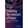 Enabling the Internet of Value: How Blockchain Connects Global Businesses