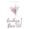 Goodbyes I Never told
