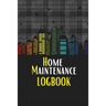 Home Maintenance LogBook: Planner Handyman Notebook To Keep Record of Maintenance for Date, Phone, Sketch Detail, System Appliance, Problem, Preparati