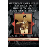 Mexican American Baseball in Houston and Southeast Texas