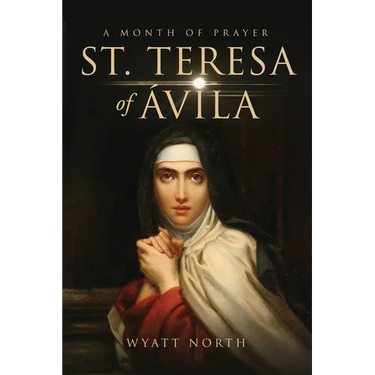St.Teresa of チvila A Month of Prayer
