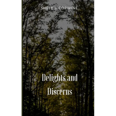 Delights and Discerns