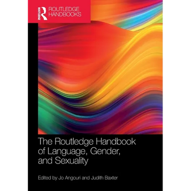 The Routledge Handbook of Language, Gender, and Sexuality