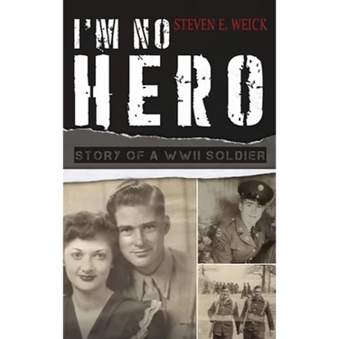 I'm No Hero: Story of a WWII Soldier