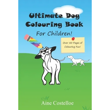 Ultimate Dog Colouring Book for Children