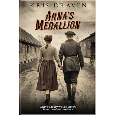Anna's Medallion: A Novel About WW2 Nazi Slavery Based on a True Love Story