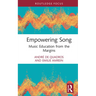 Empowering Song: Music Education from the Margins