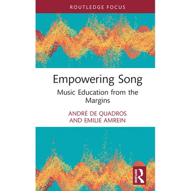 Empowering Song: Music Education from the Margins