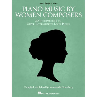 Piano Music by Women Composers: Book 2: 30 Intermediate to Upper Intermediate Level Pieces