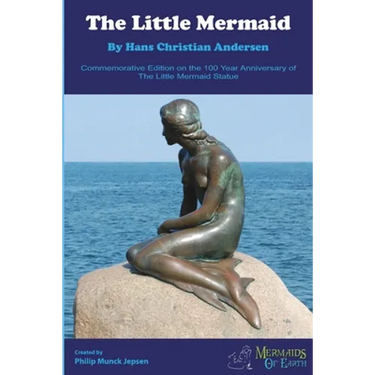 The Little Mermaid Commemorative Edition: On the 100 Year Anniversary of The Little Mermaid Statue