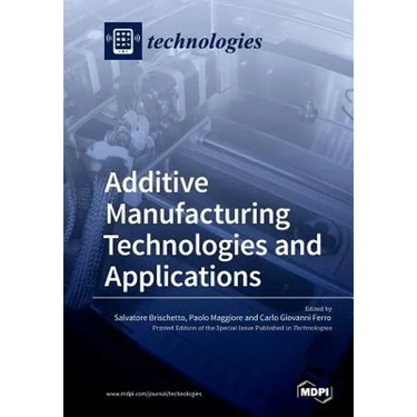 Additive Manufacturing Technologies and Applications