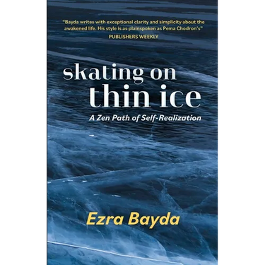 Skating on Thin Ice - A Zen Path of Self-Realization: A Zen Path of Self-Realization