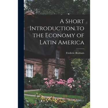 A Short Introduction to the Economy of Latin America