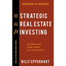 Strategic Real Estate Investing: Creating Passive Income Through Real Estate Mastery