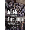 The Jewish Roots of Christianity: How the Church Was Uprooted, Strayed from the Truth, and How God Is Pointing the Way Home