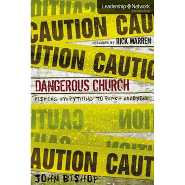 Dangerous Church: Risking Everything to Reach Everyone