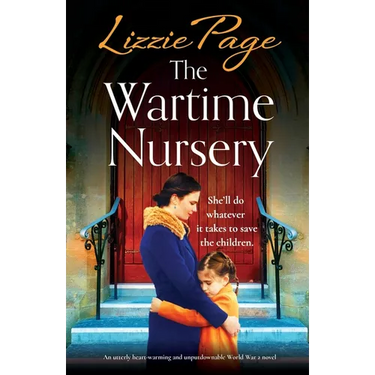 The Wartime Nursery: An utterly heart-warming and unputdownable World War 2 novel
