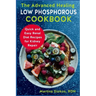 The Advanced Healing Low Phosphorous Cookbook: Quick and Easy Renal Diet Recipes for Kidney Repair