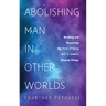 Abolishing Man in Other Worlds