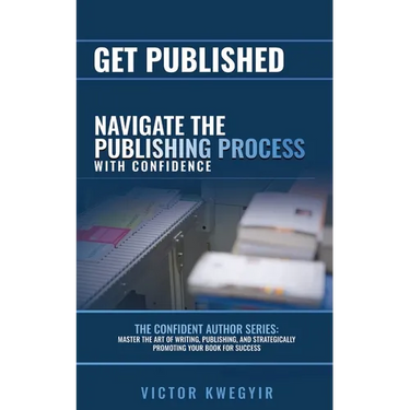 Get Published: Navigate the Publishing Process with Confidence
