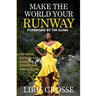 Make the World Your Runway: Top Model Secrets for Everyday Confidence and Success