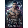 Claimed by My Fiancé's Brother: An Opposites Attract Enemies to Lovers Werewolf Shifter Romance